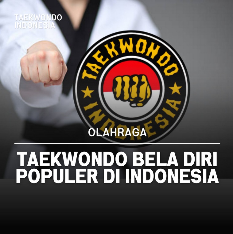 Taekwondo bela diri populer di Indonesia Taekwondo Indonesia Dojang Diklat NTT